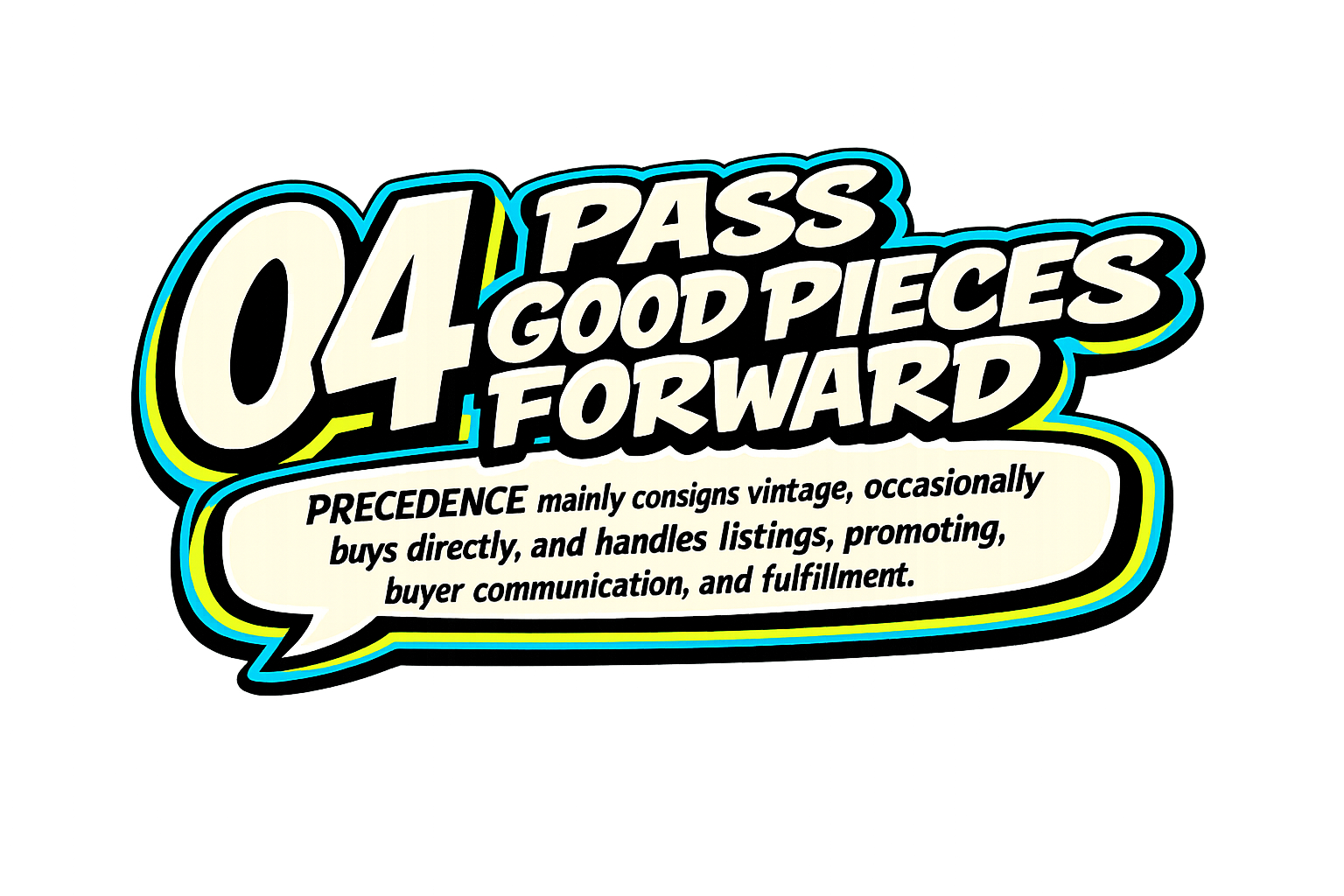 04 Pass good pieces forward. PRECEDENCE mainly consigns vintage, occasionally buys directly, and handles listings, promotion, buyer communication, and fulfillment.