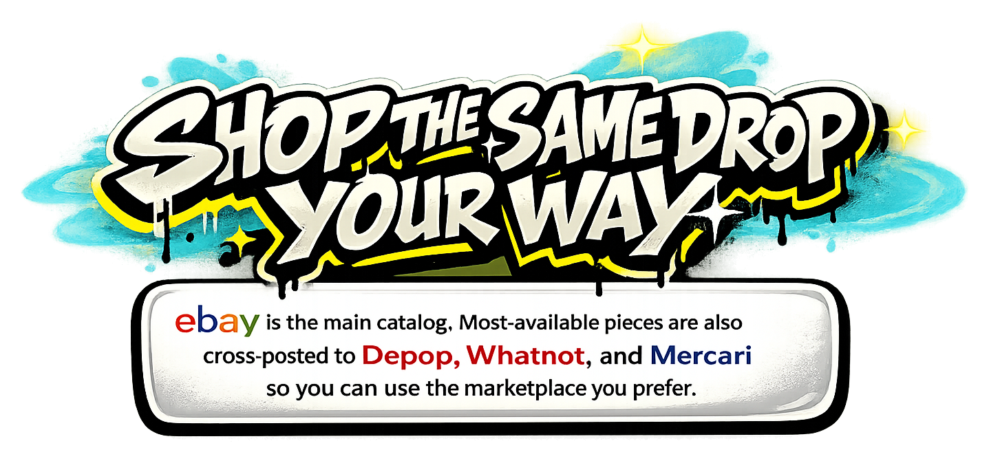 Shop the same drop your way. eBay is the main catalog, with most available pieces also cross-posted to Depop, Whatnot, and Mercari.